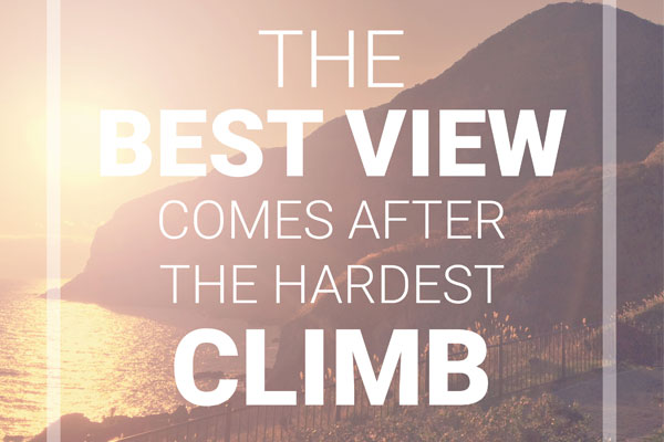 The Best View Comes After The Hardest Climb